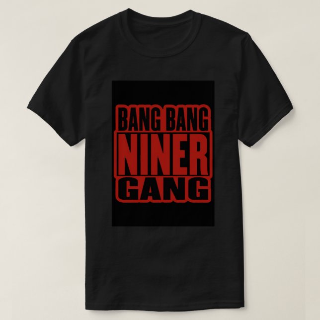 Bang bang niner gang earl stevens E-40 niner gang  T-Shirt (Design Front)