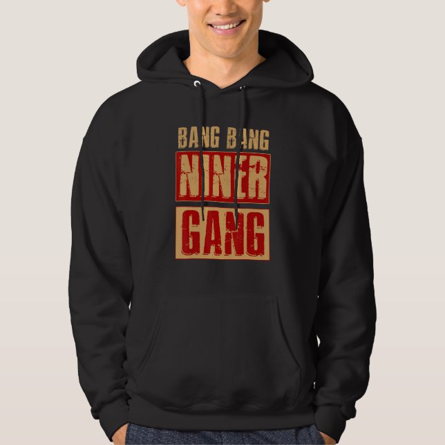 Bang Bang Niner Gang Football Cool Hoodie (Front)