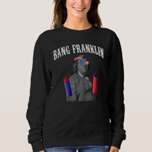 Bang Franklin Fireworks Director Ben Franklin Sweatshirt
