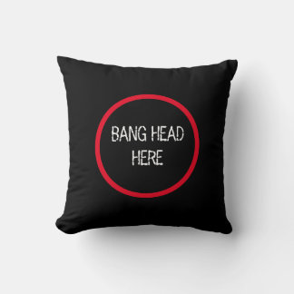 Bang Head Here - Funny Stress Relief Black Cushion