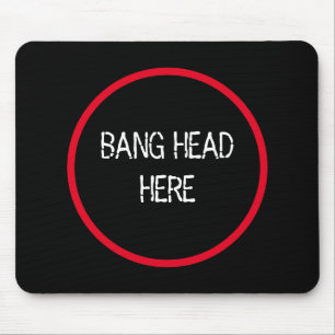 Bang Head Here - Funny Stress Relief  Mouse Pad
