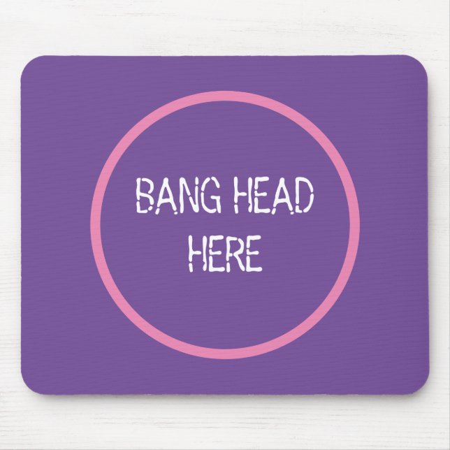 Bang Head Here - Funny Stress Relief Purple Mouse Pad (Front)