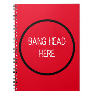 Bang Head Here - Funny Stress Relief Red Notebook