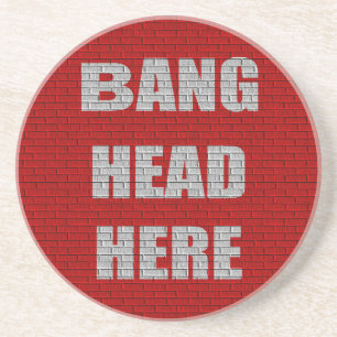 Bang Head Here Office Humour Coaster