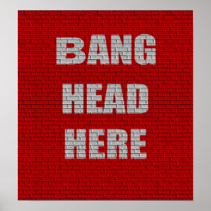 Bang Head Here Office Humour small poster