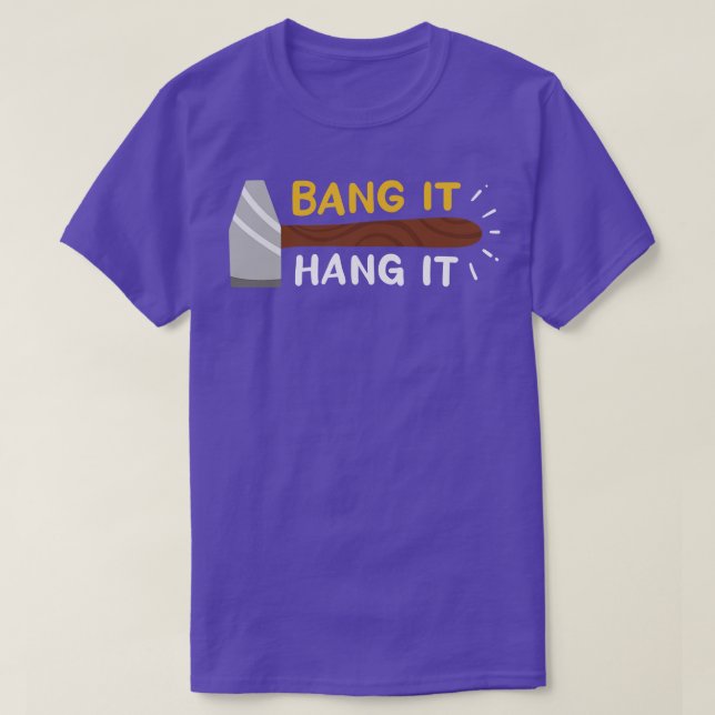Bang It And Hang It T-Shirt (Design Front)