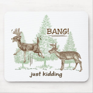 Bang! Just Kidding! Hunting Humour Mouse Pad