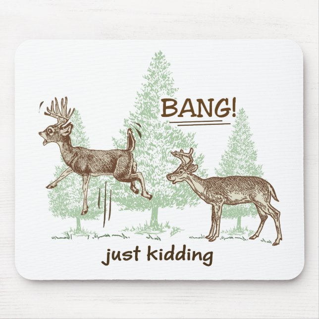 Bang! Just Kidding! Hunting Humour Mouse Pad (Front)