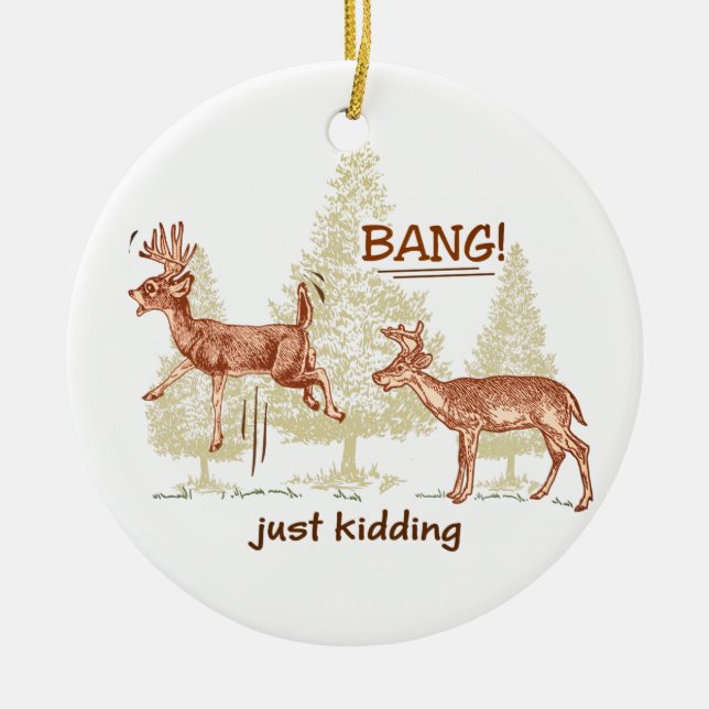 Bang! Just Kidding! Hunting Humour Sepia Brown Ceramic Ornament (Front)