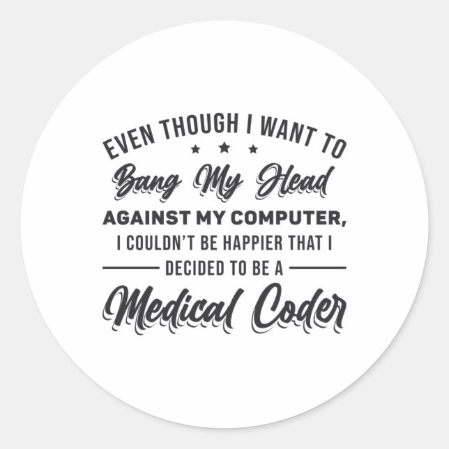 Bang My Head Medical Coder Coding Programmer ICD Classic Round Sticker (Front)