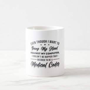 Bang My Head Medical Coder Coding Programmer ICD Coffee Mug