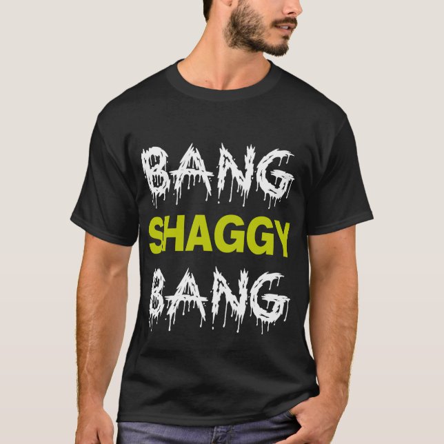 Bang Shaggy Bang T-Shirt (Front)