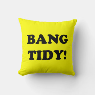‘BANG TIDY!’ CUSHION