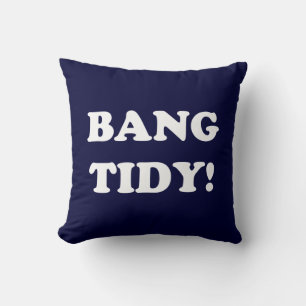 ‘BANG TIDY!’ CUSHION
