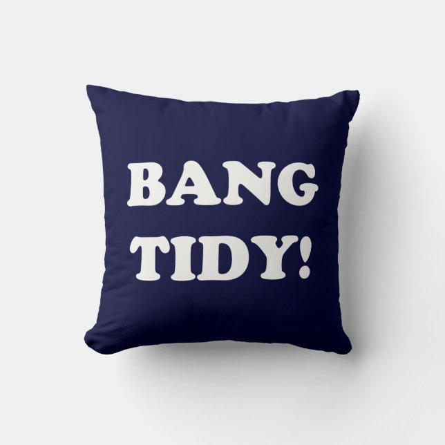‘BANG TIDY!’ CUSHION (Front)