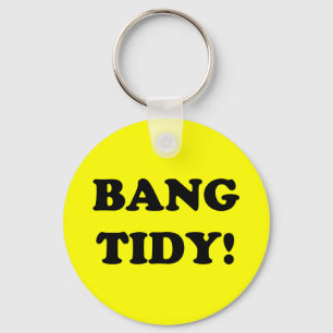 ‘BANG TIDY!’ KEY RING