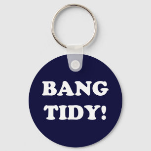 ‘BANG TIDY!’ KEY RING