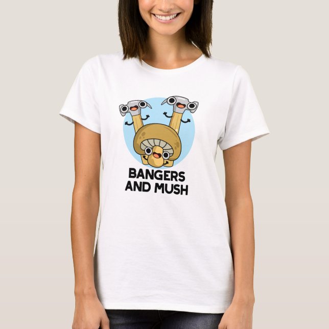 Bangers And Mush Funny English Food Pun  T-Shirt (Front)