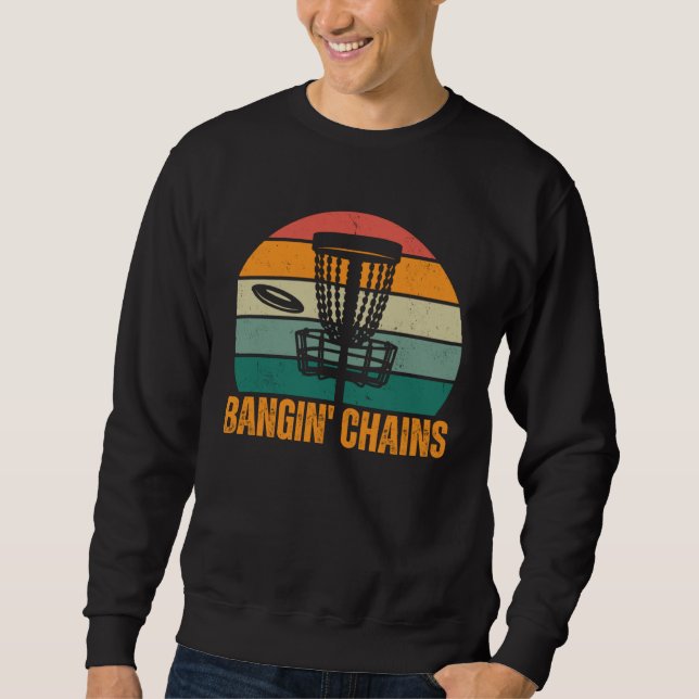 Bangin Chains Basket Frisbee Throwing Disc Golf Sweatshirt (Front)