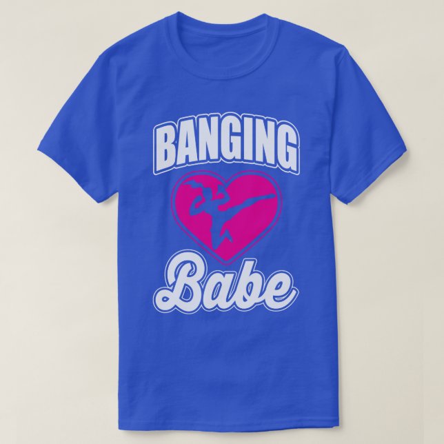 Banging babe T-Shirt (Design Front)