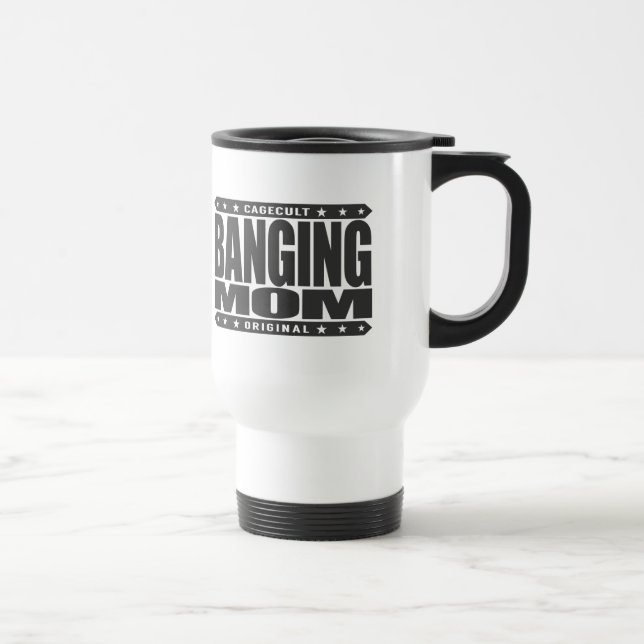 BANGING MOM - I'm Savage Domestic Warrior Goddess Travel Mug (Right)