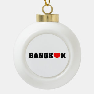 BANGKOK LOVE CERAMIC BALL CHRISTMAS ORNAMENT
