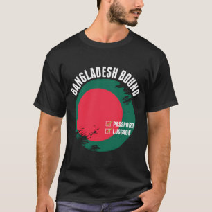 Bangladesh Bound Country Travel Bangladeshi Flag T T-Shirt