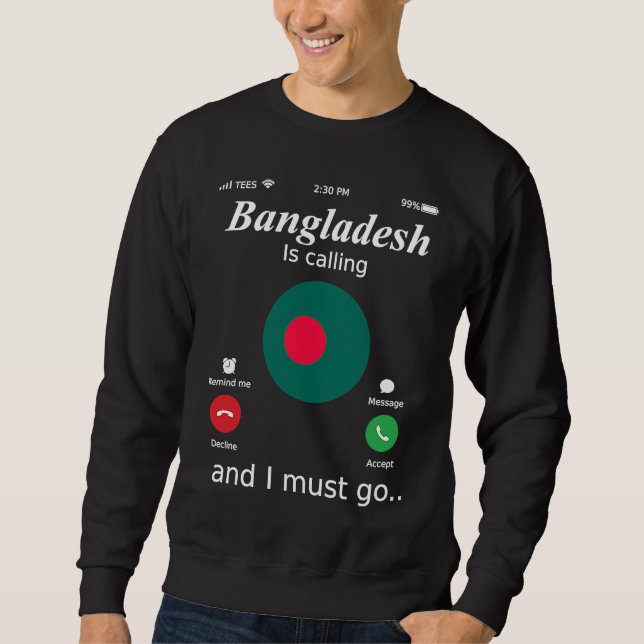 Bangladesh Is Calling and I Must Go Bangladesh Fla Sweatshirt (Front)