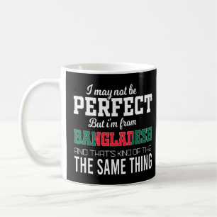 Bangladesh Is Perfect Coffee Mug