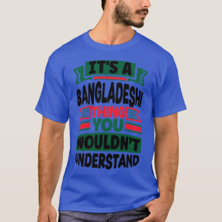Bangladeshi Bangladesh Bangladeshi Flag Quote28 T-Shirt
