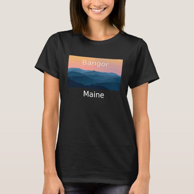 Bangor Maine Mountain sunset hometown T-Shirt (Front)