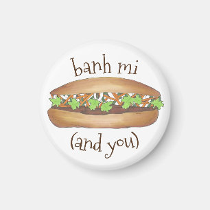 Banh Mi (and You) Vietnamese Food Foodie Sandwich Magnet
