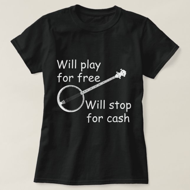 Banjo Bluegrass Players Funny Play for Free T-Shirt (Design Front)