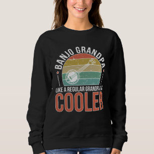Banjo Grandpa Banjo Player Banjo  Banjoist Sweatshirt
