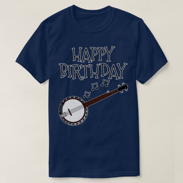 Banjo Happy Birthday Banjoist Folk Musician T-Shirt (Design Front)