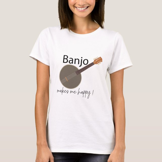 Banjo Makes Me Happy T-Shirt (Front)