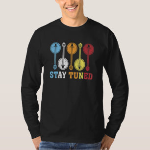 Banjo Music Stay Tuned Banjo Guitar T-Shirt