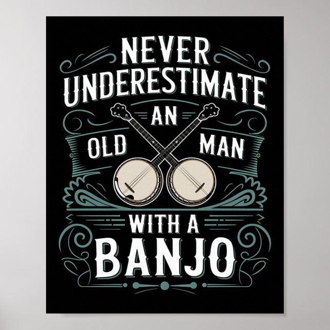 Banjo Player Never Underestimate An Old Man With A Poster (Front)