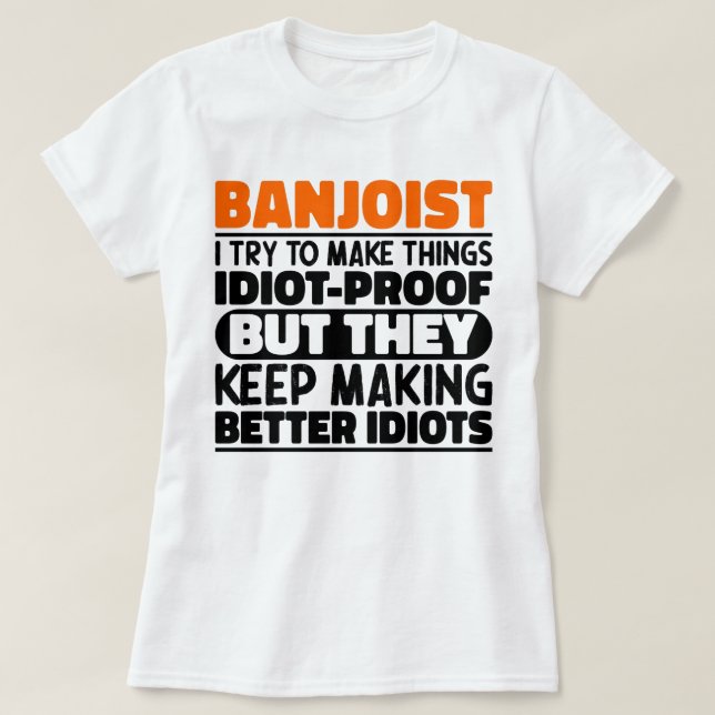 Banjoist I Try To Make Things Funny Sayings Cool T-Shirt (Design Front)