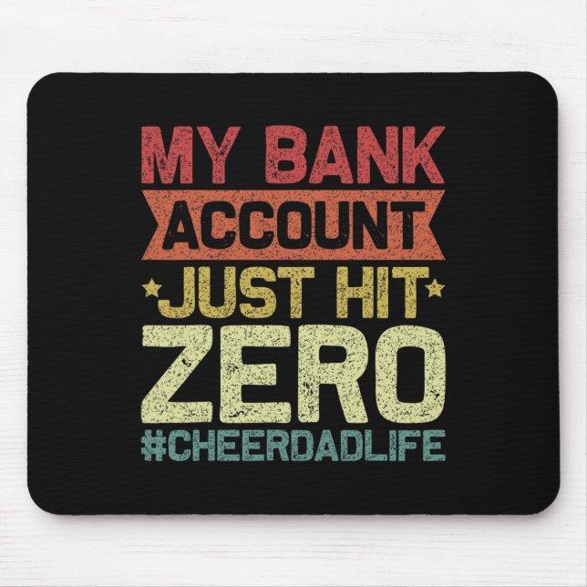Bank Account Just Hit Zero Cheer Dad - Proud Cheer Mouse Pad (Front)