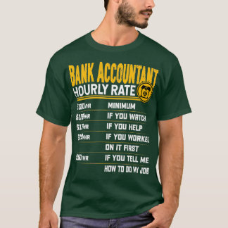 Bank Accountant Hourly Rate Funny Bank Accounting T-Shirt