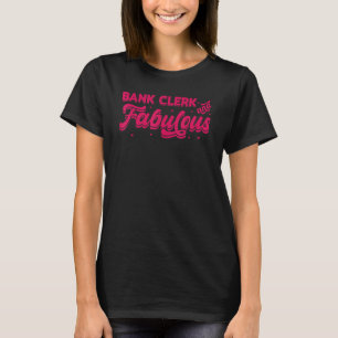 Bank Clerk And Faboulus Bookkeeper Bank Employee C T-Shirt