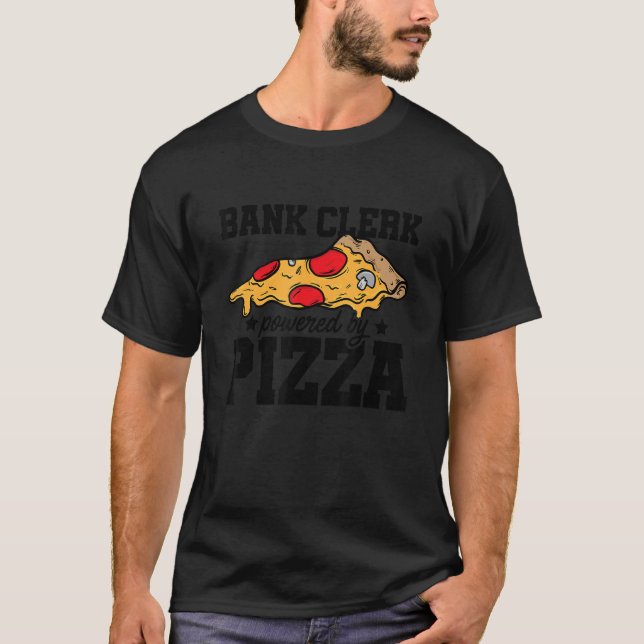Bank Clerk Powered By Pizza Banker Finance Bookkee T-Shirt (Front)