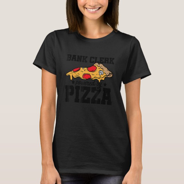 Bank Clerk Powered By Pizza Banker Finance Bookkee T-Shirt (Front)
