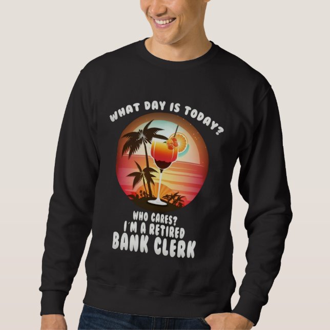 bank clerk retirement  retirees sweatshirt (Front)