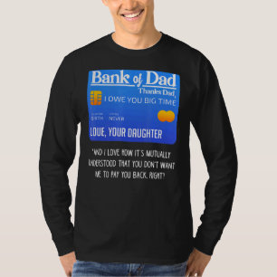 Bank Of Dad Thanks Dad I Owe You Big Time Fathers T-Shirt