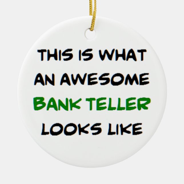 bank teller, awesome ceramic ornament (Front)