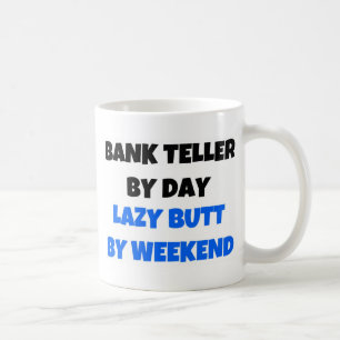 Bank Teller by Day Lazy Butt Weekend Coffee Mug