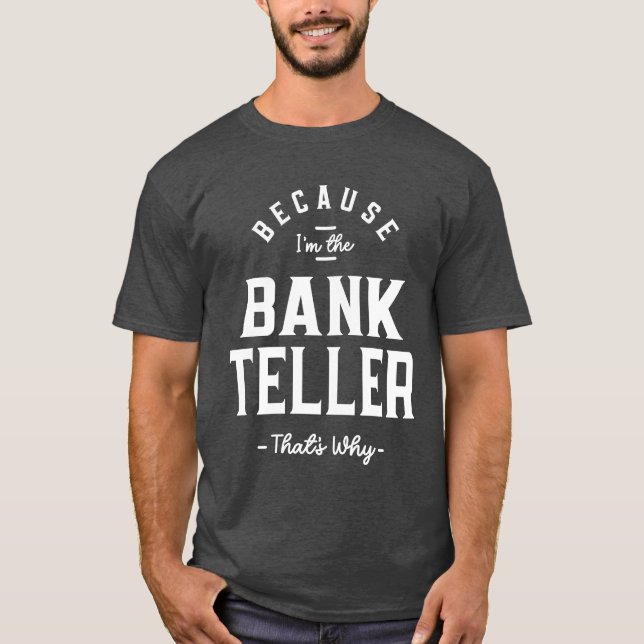 Bank Teller Job Occupation Birthday Worker T-Shirt (Front)