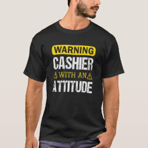 Banker Cashiers Cashier With An Attitude T-Shirt